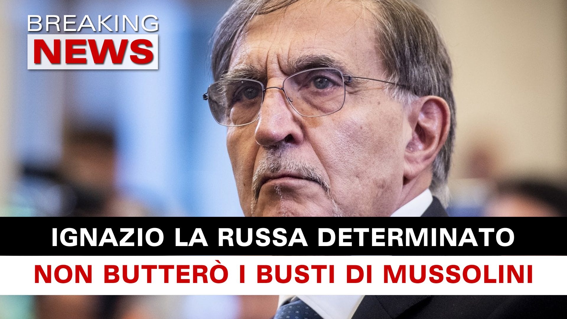 Ignazio La Russa Non Butter Mai I Busti Di Mussolini Breaking News