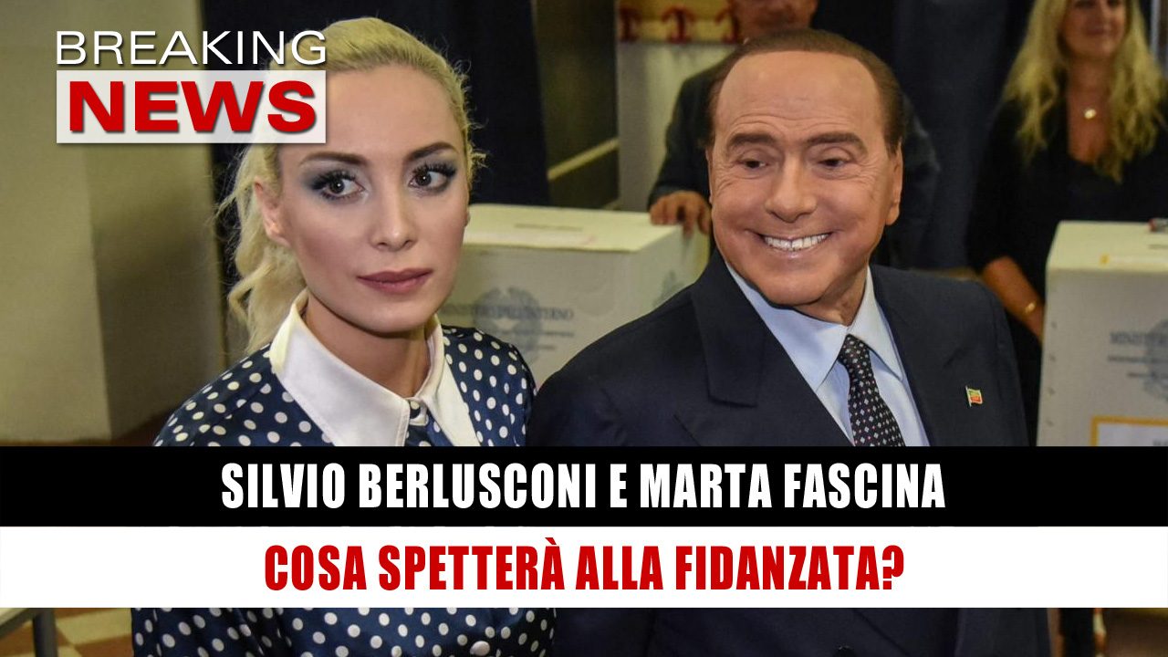 Silvio Berlusconi E Marta Fascina Cosa Spetterà Alla Fidanzata