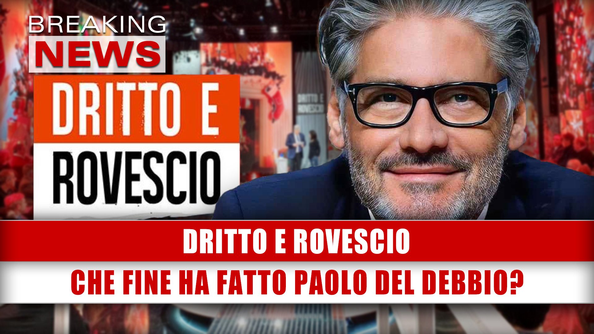 Dritto E Rovescio Che Fine Ha Fatto Paolo Del Debbio Breaking News