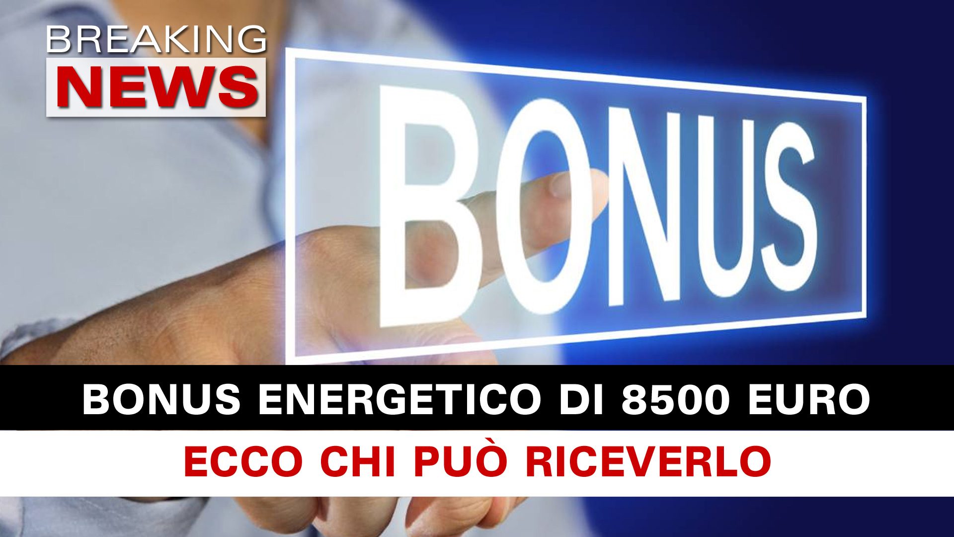 Bonus Energetico Chi Può Riceverlo! Breaking News Italia