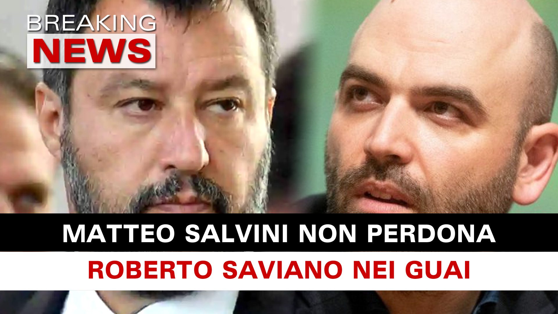 Matteo Salvini Non Perdona Roberto Saviano Nei Guai Breaking News