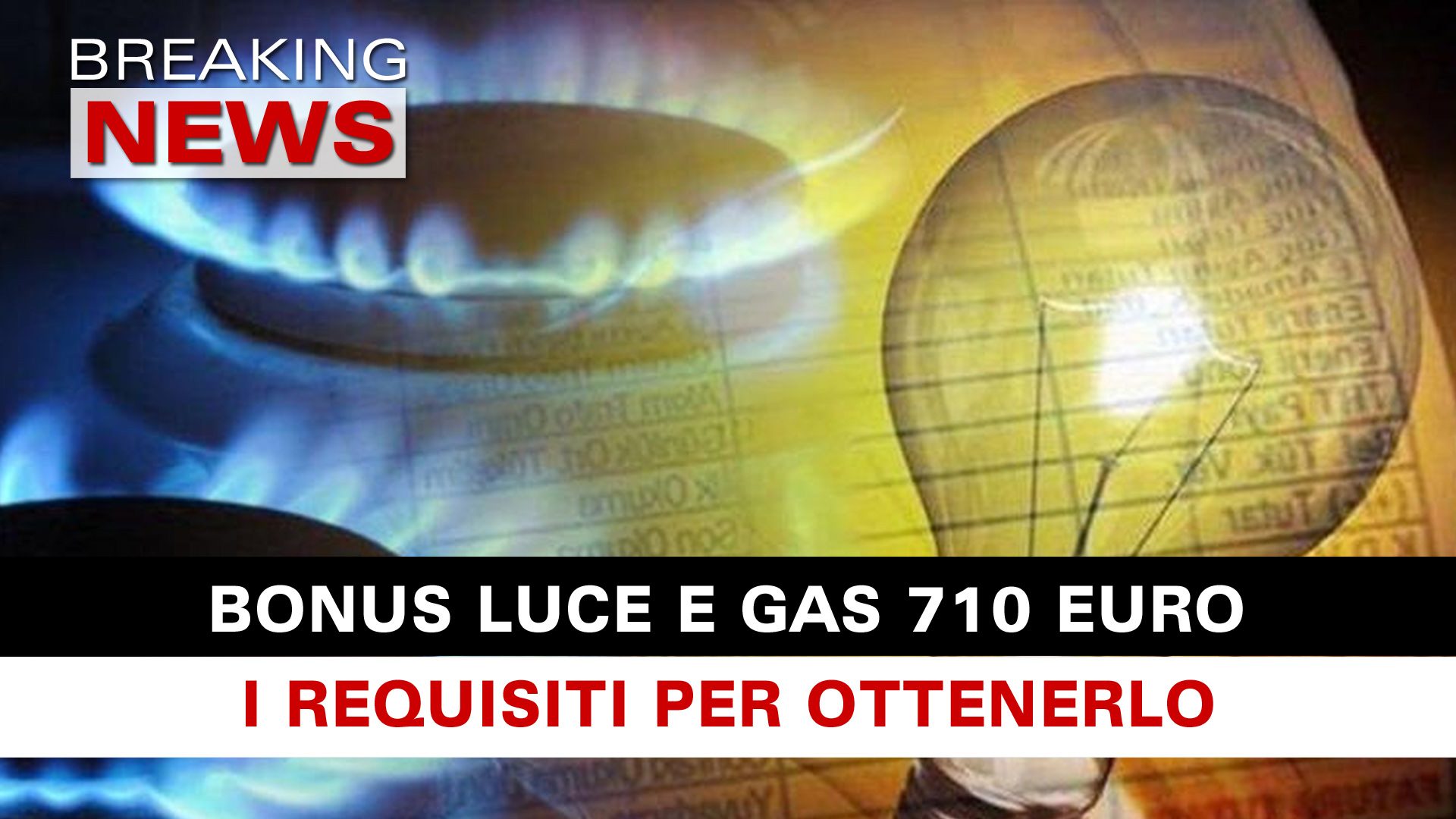 Bonus Luce Gas 710 Euro: I Requisiti Per Ottenerlo! - Breaking News Italia