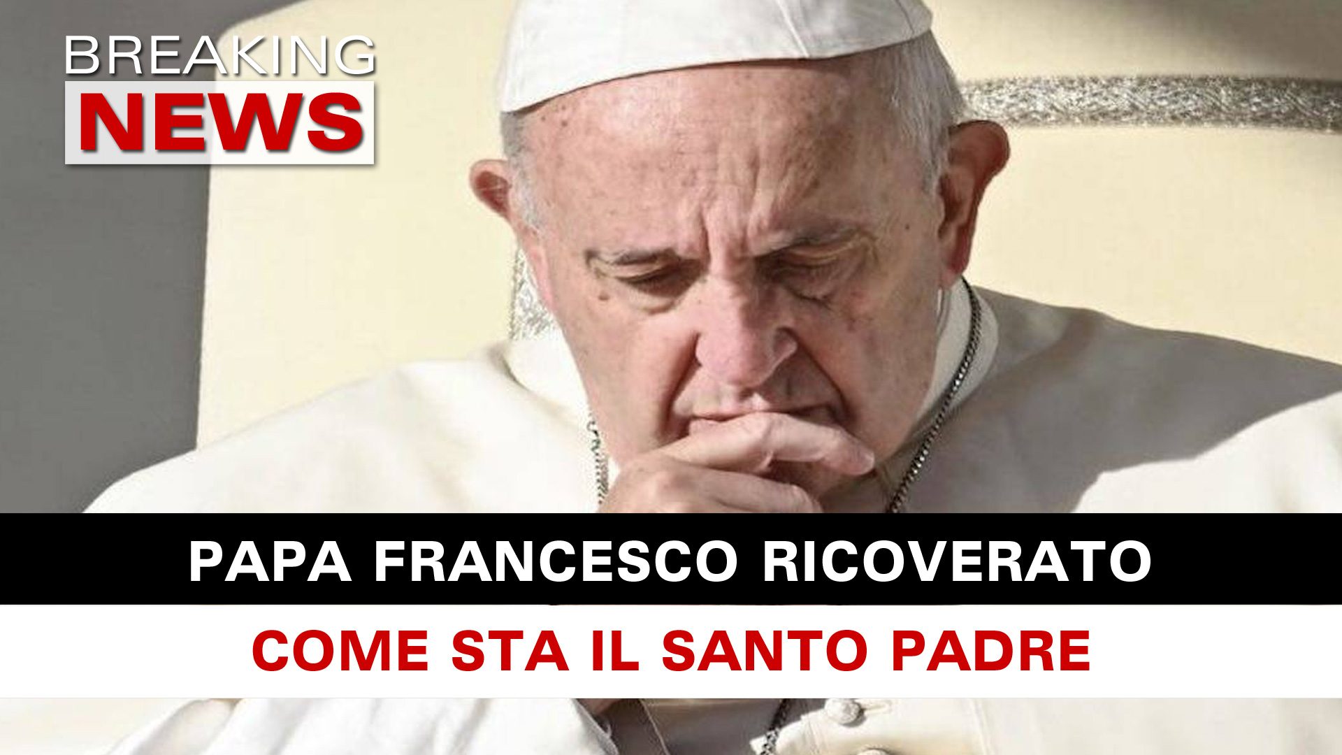 Papa Francesco Ricoverato Al Gemelli: Ecco Come Sta Il Santo Padre ...