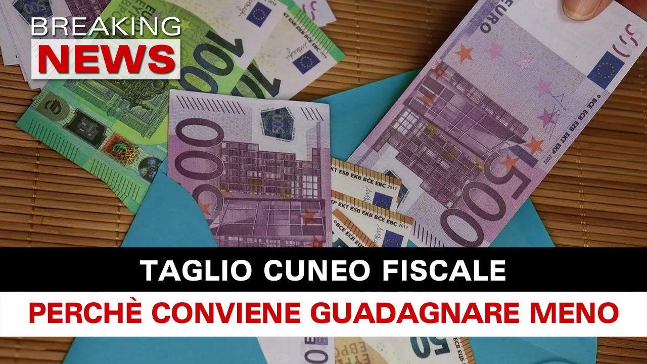 Taglio Cuneo Fiscale: Perché Conviene Guadagnare Meno! - Breaking News ...