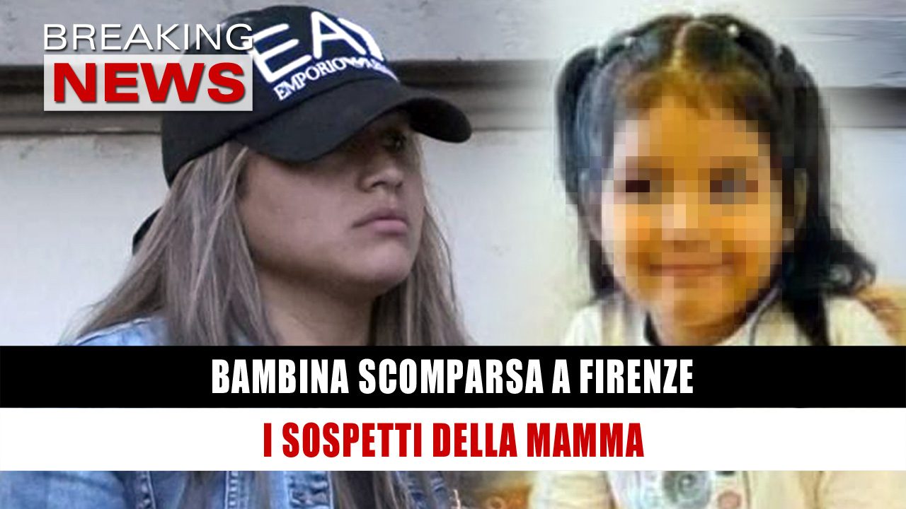 Bambina Scomparsa A Firenze: Il Sospetto Della Madre! - Breaking News ...