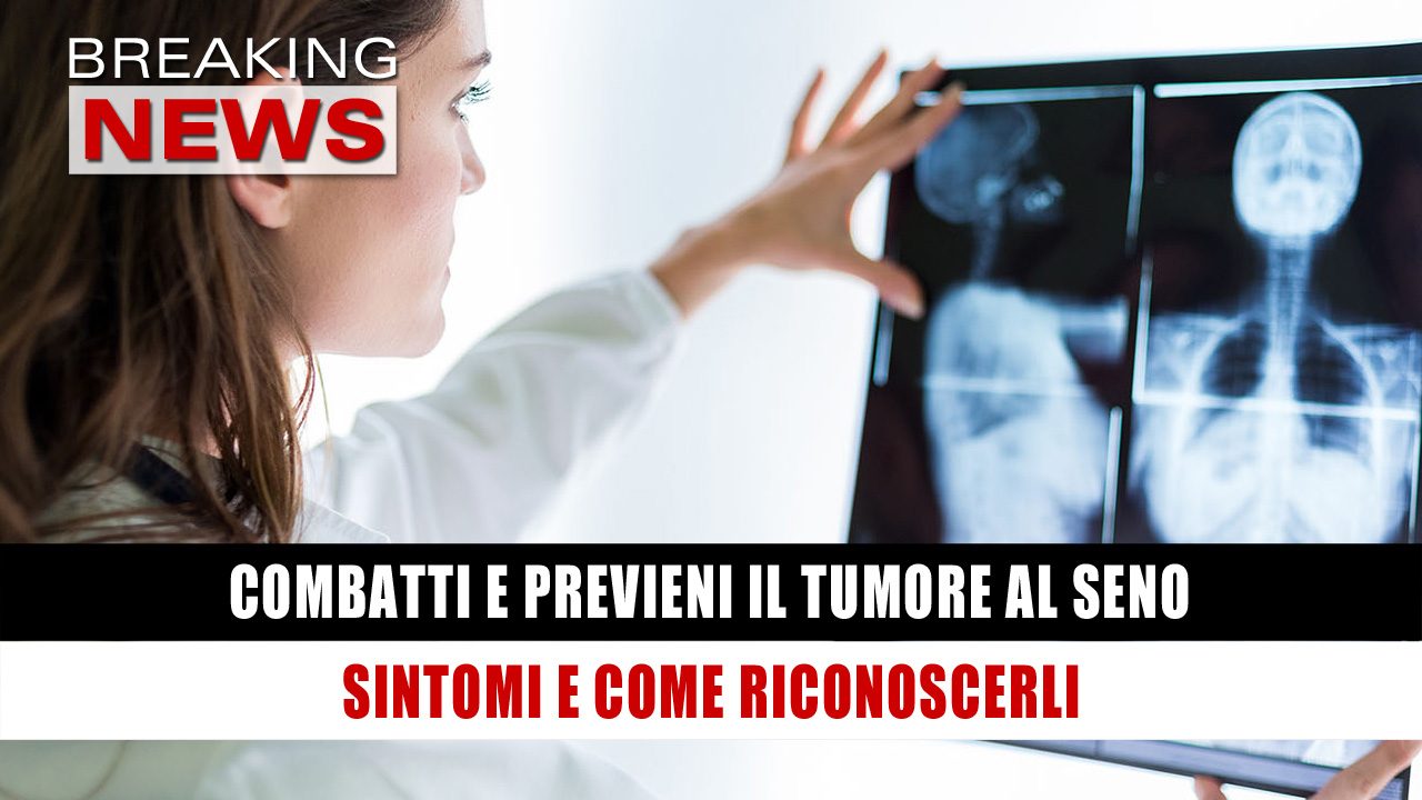 Il Tumore Al Seno Sintomi E Come Riconoscerli Breaking News Italia