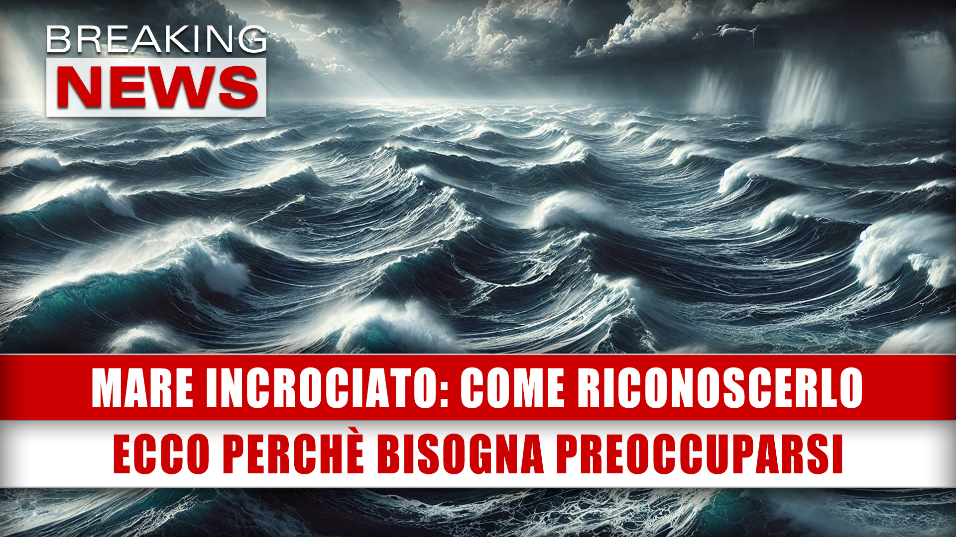 Mare Incrociato, Come Riconoscerlo: Ecco Perchè Bisogna Preoccuparsi!